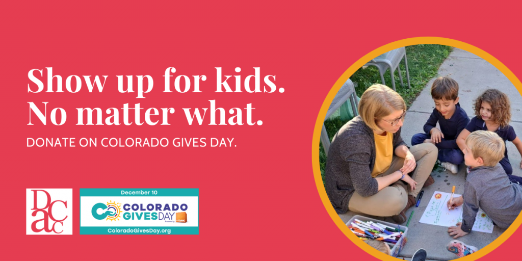 Show up for kids. No matter what. Donate on Colorado Gives Day.